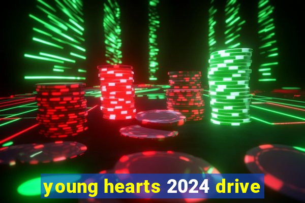 young hearts 2024 drive